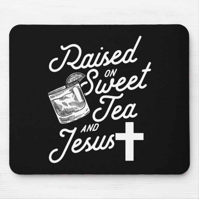 Raised On Sweet Tea And Jesus  Mouse Mat (Front)