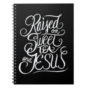 Raised on Sweet Tea and Jesus - Southern Christian Notebook