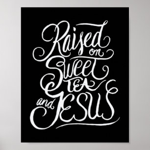 Raised on Sweet Tea and Jesus - Southern Christian Poster