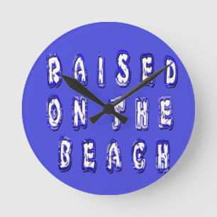 Raised On The Beach Round Clock