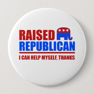 Raised Republican. I can help myself. 10 Cm Round Badge