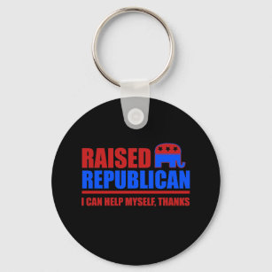 Raised Republican. I can help myself. Key Ring