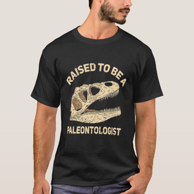 Raised To Be A Paleontologist Future Paleontologis T-Shirt (Front)
