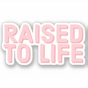 Raised to Life Faith and Jesus Sticker