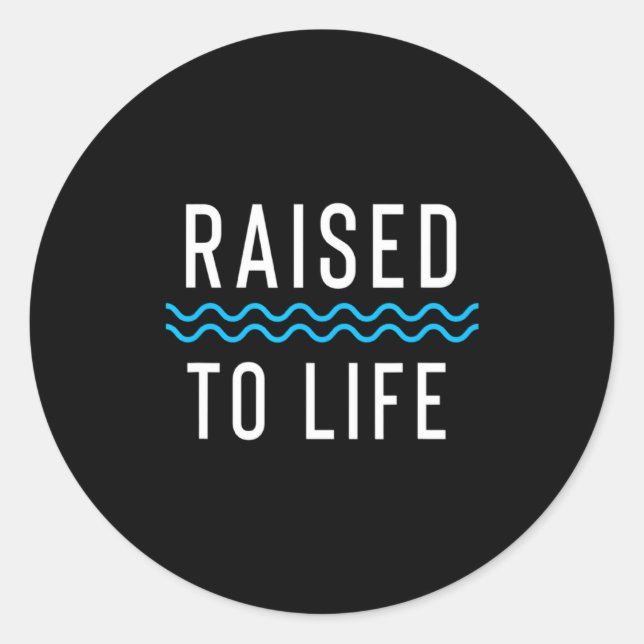 Raised To Life New Christian Baptism 1 _1  Classic Round Sticker (Front)