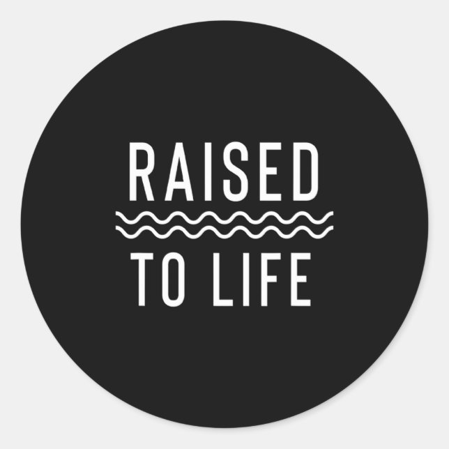 Raised To Life New Christian Baptism _1  Classic Round Sticker (Front)