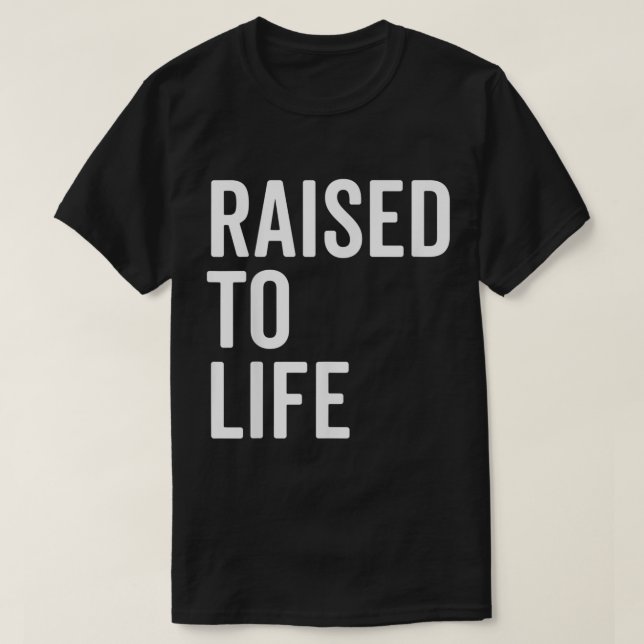 Raised To Life Shirt Christian Baptism New Believe (Design Front)