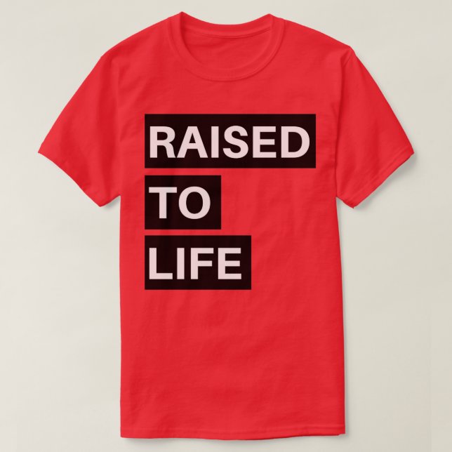Raised To Life T-Shirt (Design Front)