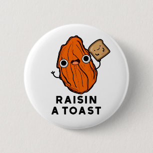 Raisin A Toast Funny Food Pun  6 Cm Round Badge