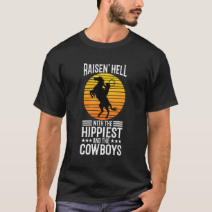 Raisin Hell With The Hippies And The Cowboys T-Shirt