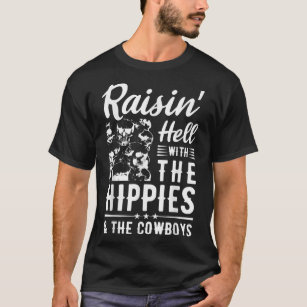 Raisin' Hell With The Hippies & The Cowboys Countr T-Shirt