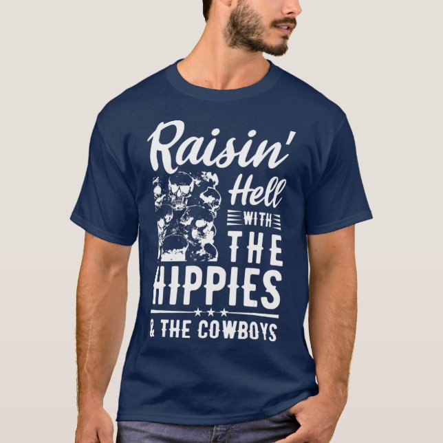 Raisin Hell With The Hippies  The Cowboys Music T-Shirt (Front)