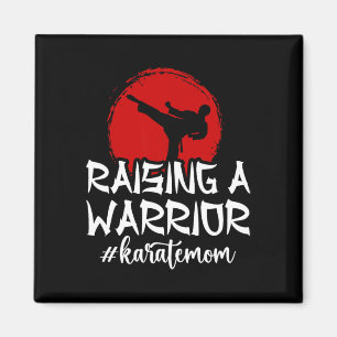 Raising A Warrior Karate Mum Karate Mother Karate Magnet