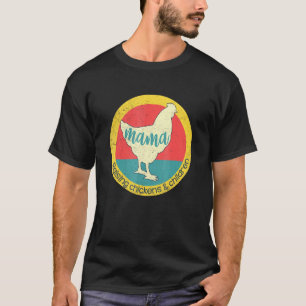 Raising Chickens Children Chicken Mama Country Far T-Shirt