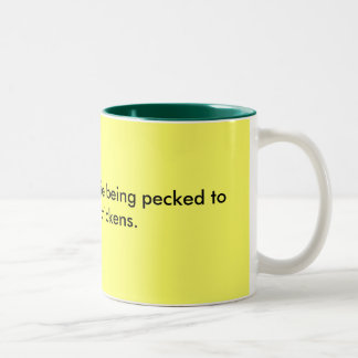 Raising children is like being pecked to death ... Two-Tone coffee mug