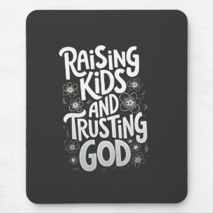 Raising Kids and Trusting God Mothers Day Mouse Mat