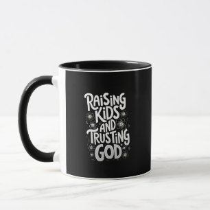 Raising Kids and Trusting God Mothers Day Mug