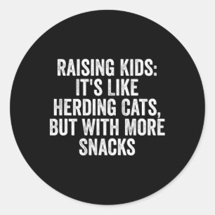Raising Kids It39s Like Herding Cats Classic Round Sticker