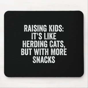 Raising Kids It39s Like Herding Cats Mouse Mat