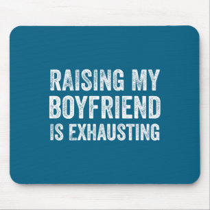 Raising my boyfriend exhausting funny girlfriend mouse mat