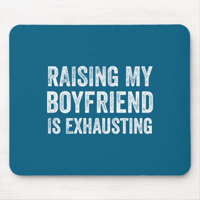 Raising my boyfriend exhausting funny girlfriend mouse mat (Front)