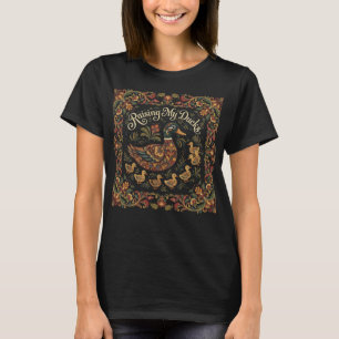 Raising My Ducks Folk Art Rich Floral Design T-Shirt