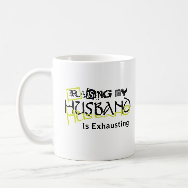 Raising My Husband Is Exhausting Funny Wife Saying Coffee Mug (Left)