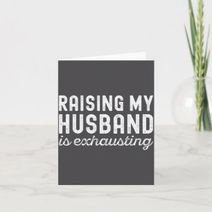 Raising My Husband Is Exhausting Funny Wife Valent Card