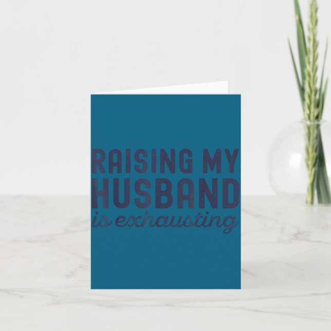 Raising My Husband Is Exhausting Funny Wife Valent Card (Front)