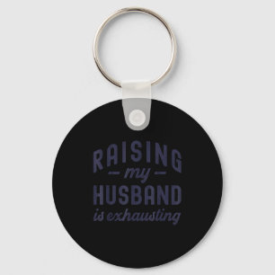 Raising My Husband Is Exhausting Funny Wife Valent Key Ring