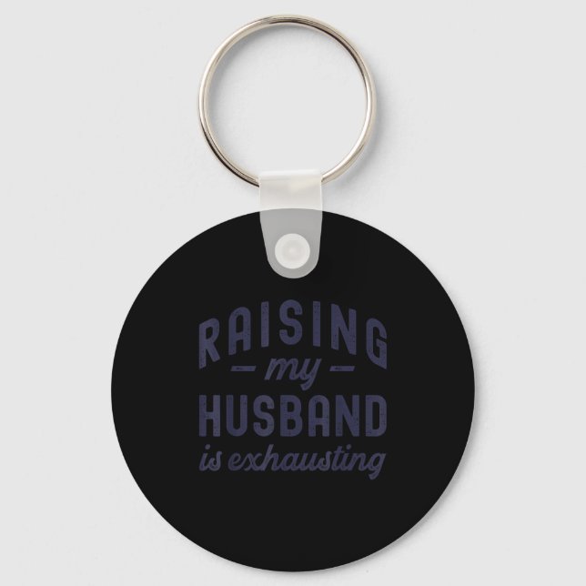 Raising My Husband Is Exhausting Funny Wife Valent Key Ring (Front)