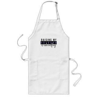 Raising my husband is exhausting, Sarcastic Adults Long Apron