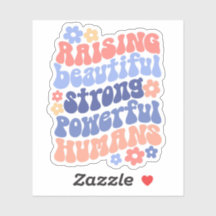 Raising Strong Beautiful Powerful Kids Mum Sticker