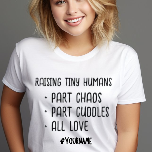 Raising Tiny Humans Cute All Love Mothers Day Gift T-Shirt (Add mum's name and order now! Why wait?)