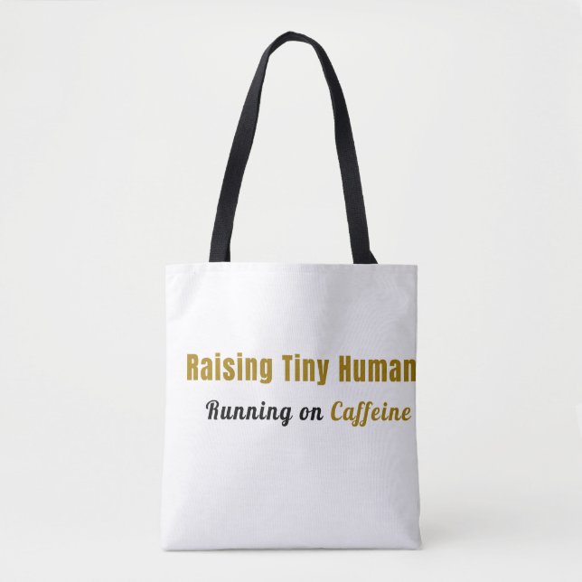 Raising Tiny Humans, Running on Caffeine Tote Bag  (Front)