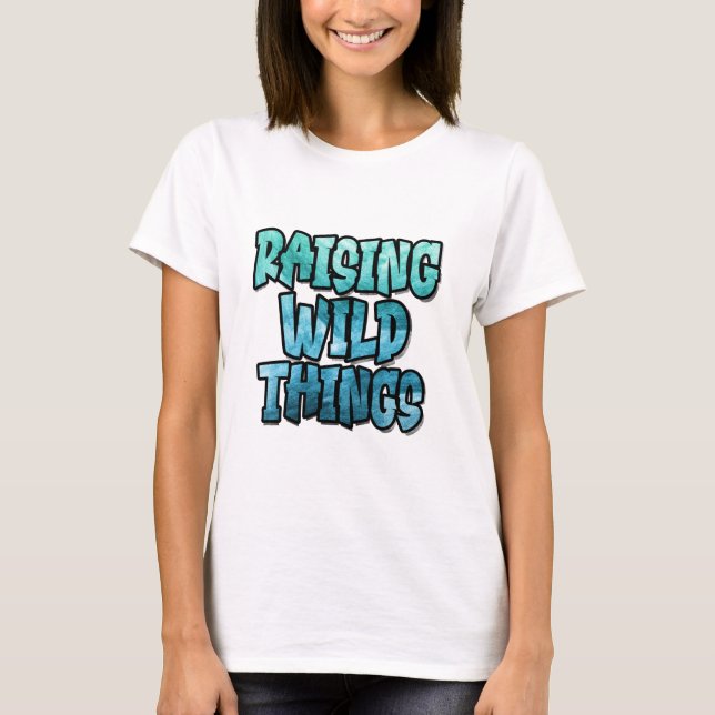 Raising Wild Things, Bold Modern Typography Parent T-Shirt (Front)