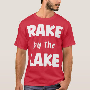 Rake By The Lake Farm Rake Farmer T-Shirt
