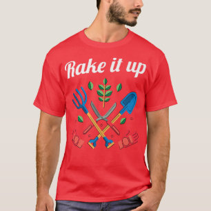 Rake It Up Farming Farm Rake Farmer T-Shirt
