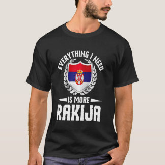 Rakija Lover Liquor Everything I Need Serbian Root T-Shirt