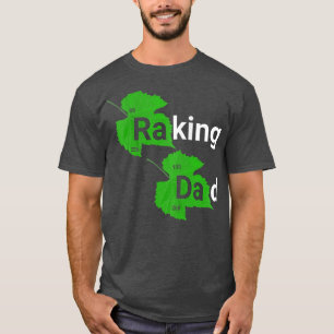 Raking Dad Funny Parody Fall Autumn Leaf Leaves Ra T-Shirt