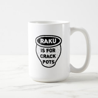 Raku is for Crack Pots Potters Coffee Mug