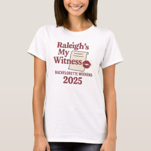Raleigh’s My Witness – Funny Bachelorette Weekend  T-Shirt