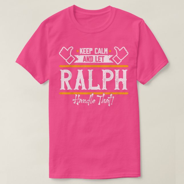 RalphKeep Calm and let Ralph handle that  T-Shirt (Design Front)