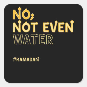 Ramadan Kareem Mubarak Fasting No Water Square Sticker