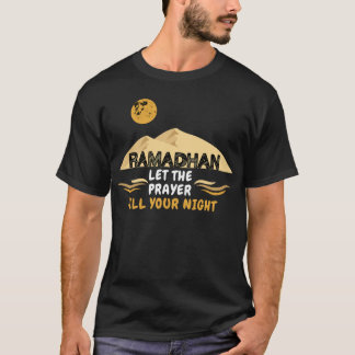 Ramadan Let The Prayer Fill Your Night T-Shirt