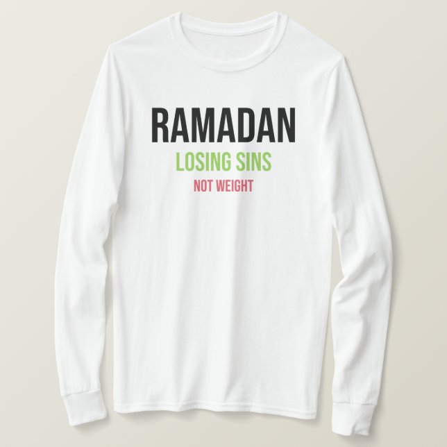Ramadan Losing Sins Not Weight T-Shirt (Design Front)
