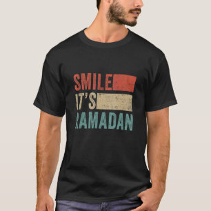 Ramadan Mubarak Kareem Smile Its Ramadan T-Shirt