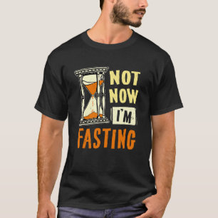 Ramadan Not Now I'm Fasting For Men Women Custom T-Shirt