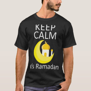 Ramadan Saying Graphic  Keep Calm It's Ramadan T-Shirt