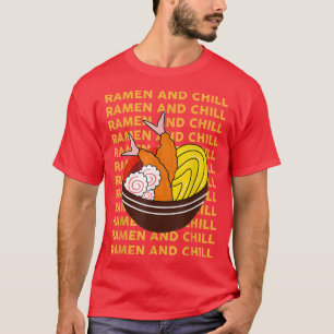 Ramen And Chill Funny Ramen Japanese Noodles Bowl  T-Shirt